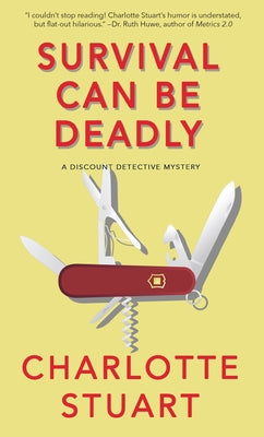 Survival Can Be Deadly: A Discount Detective Mystery Volume 1 by Stuart, Charlotte