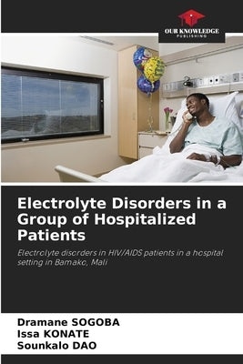 Electrolyte Disorders in a Group of Hospitalized Patients by Sogoba, Dramane