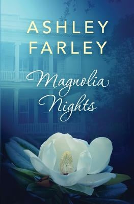 Magnolia Nights by Farley, Ashley