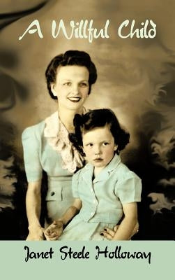 A Willful Child by Holloway, Janet Steele