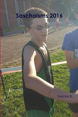 Saschaisms 2016 by B, Sascha