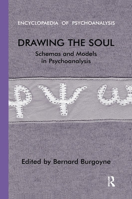 Drawing the Soul: Schemas and Models in Psychoanalysis by Burgoyne, Bernard