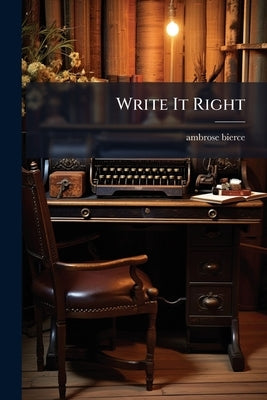 Write It Right by Bierce, Ambrose