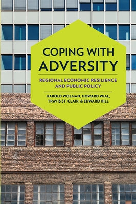 Coping with Adversity: Regional Economic Resilience and Public Policy by Wolman, Harold