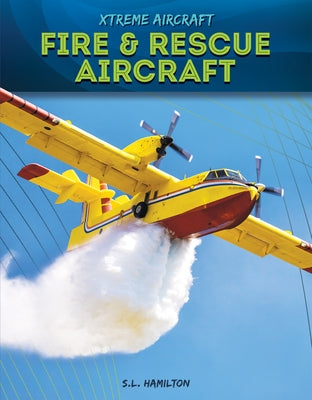 Fire & Rescue Aircraft by Hamilton, S. L.