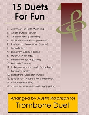 15 Trombone Duets for Fun (popular classics) - various levels by Ralphson, Austin H.