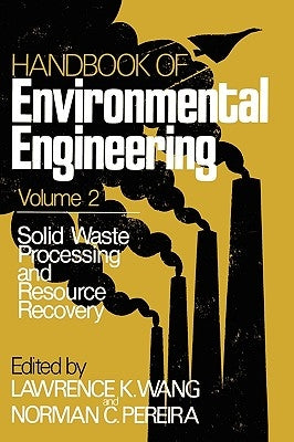 Solid Waste Processing and Resource Recovery: Volume 2 by Wang, Lawrence K.