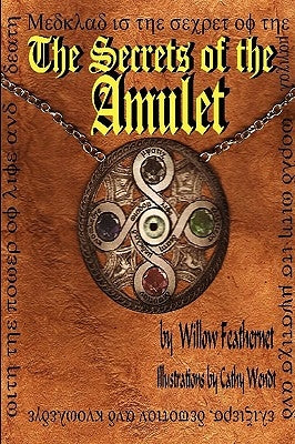 The Secrets of the Amulet 1 by Feathernet, Willow