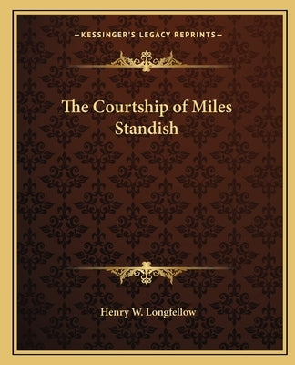 The Courtship of Miles Standish by Longfellow, Henry W.