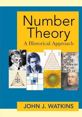 Number Theory: A Historical Approach by Watkins, John J.