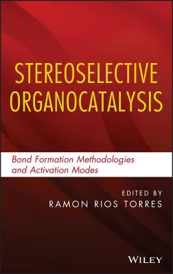 Stereoselective Organocatalysis by Rios Torres, Ramon