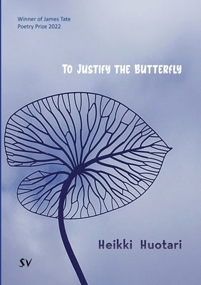 To Justify the Butterfly by Huotari, Heikki