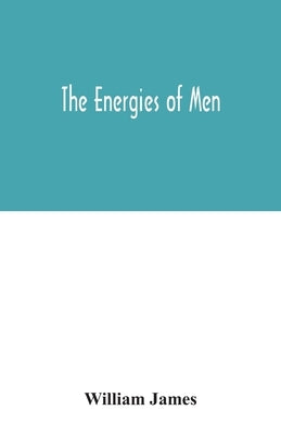 The energies of men by James, William