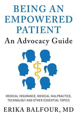 Being An Empowered Patient: An Advocacy Guide by Balfour MD, Erika
