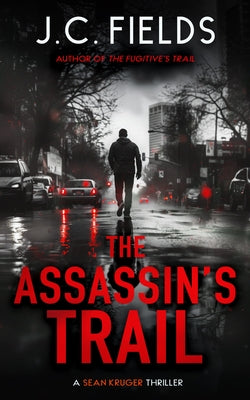 The Assassin's Trail: An FBI Mystery Thriller by Fields, J. C.