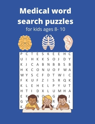 Medical word search puzzles for kids ages 8-10: Practice medical vocabulary and reading skills. by Publishing, Graceful