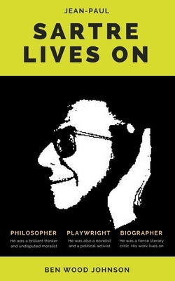 Sartre Lives On by Johnson, Ben Wood