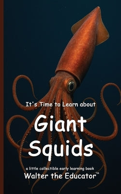 It's Time to Learn about Giant Squids by Walter the Educator