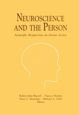 Neuroscience and the Person: Scientific Perspectives on Divine Action by Russell, Robert John