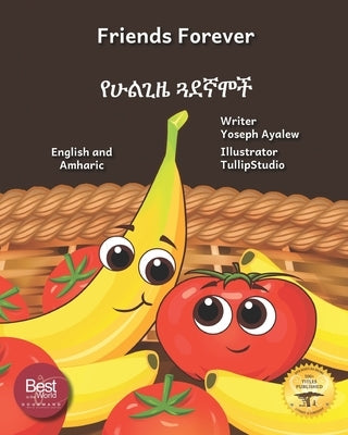 Friends Forever: A Tale Of Two Fruits in English and Amharic by Ready Set Go Books