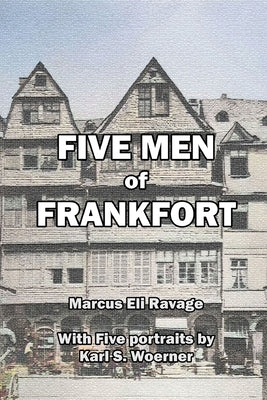 Five Men of Frankfort: The Story of the Rothschilds by Marcus, Ravage Eli