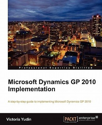 Microsoft Dynamics GP 2010 Implementation by Yudin, Victoria