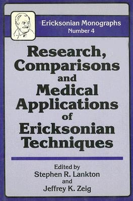 Research Comparisons And Medical Applications Of Ericksonian Techniques by Lankton, Stephen R.