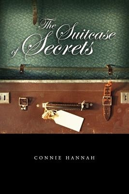 The Suitcase of Secrets by Hannah, Connie