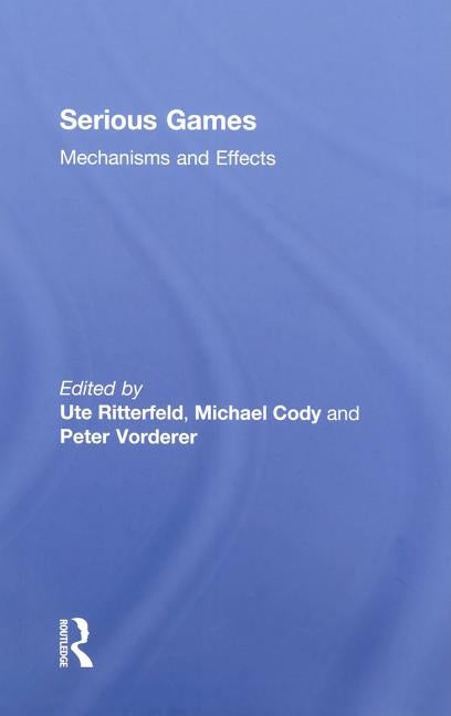 Serious Games: Mechanisms and Effects by Ritterfeld, Ute