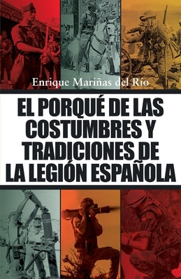 El porqué de las costumbres y tradiciones de la Legión Española by Río, Enrique Mariñas del