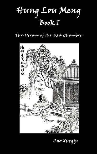 Hung Lou Meng, Book I Or, the Dream of the Red Chamber, a Chinese Novel in Two Books by Xueqin, Cao