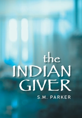 The Indian Giver by Parker, S. M.