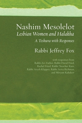 Nashim Mesolelot: Lesbian Women and Halakha - A Teshuva with Responses by Fox, Jeffrey