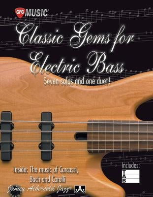 Classic Gems for Electric Bass -- Seven Solos and One Duet: Inside the Music of Carcassi, Bach, and Carulli by Mazzocco, Damon