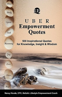 Uber Empowerment Quotes: 500 Inspirational Quotes for Knowledge, Insight & Wisdom by Hewkin, Kelly