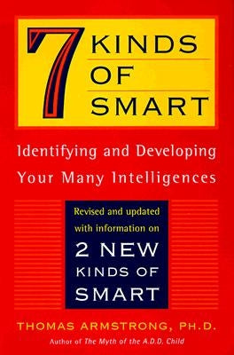 7 Kinds of Smart: Identifying and Developing Your Multiple Intelligences by Armstrong, Thomas