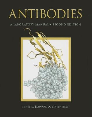 Antibodies a Laboratory Manual, Second Edition by Greenfield, Edward A.