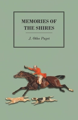 Memories of the Shires by Paget, J. Otho