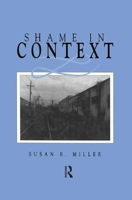 Shame in Context by Miller, Susan