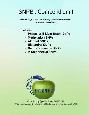 SNPBit Compendium 1: Overviews, Culled Research, Pathway Drawings and Our Two Cents by Erdei, Sterling Hill