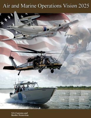 Air and Marine Operations Vision 2025 by Penny Hill Press