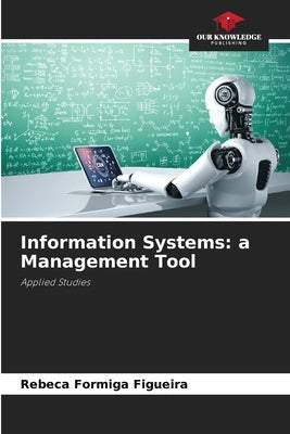 Information Systems: a Management Tool by Figueira, Rebeca Formiga