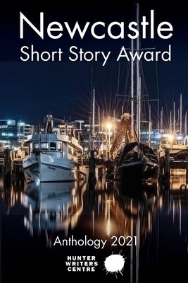 Newcastle Short Story Award 2021 by Hunter Writers Centre