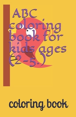 ABC coloring book for kids ages (2-5.): 8.5x5.5inch by Book, Coloring