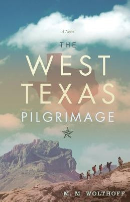 The West Texas Pilgrimage by Wolthoff, M. M.