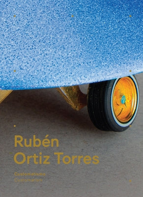 Rubén Ortiz Torres: Customatism by Ortiz Torres, Ruben