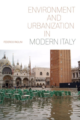 Environment and Urbanization in Modern Italy by Paolini, Federico