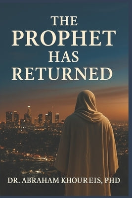 The Prophet Has Returned by Khoureis, Abraham