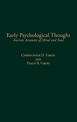 Early Psychological Thought: Ancient Accounts of Mind and Soul by Green, Christopher D.