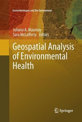 Geospatial Analysis of Environmental Health by Maantay, Juliana A.